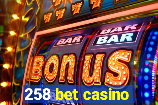 258 bet casino