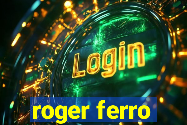 roger ferro