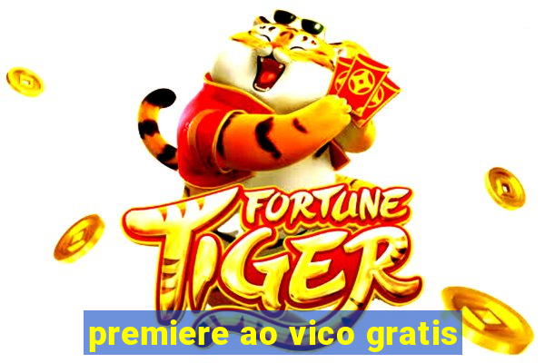 premiere ao vico gratis