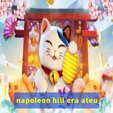 napoleon hill era ateu