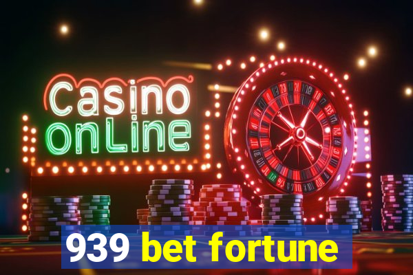 939 bet fortune