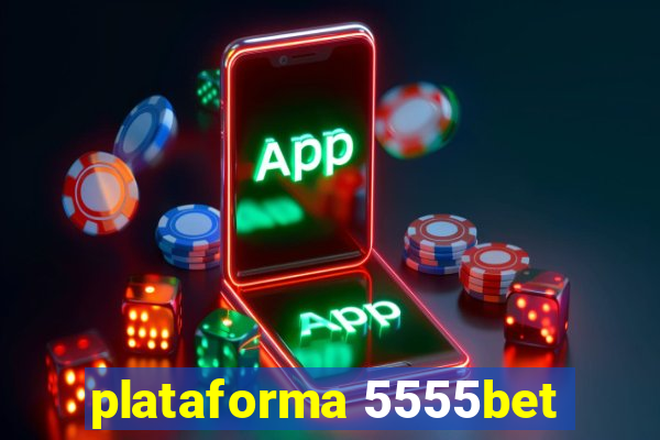 plataforma 5555bet