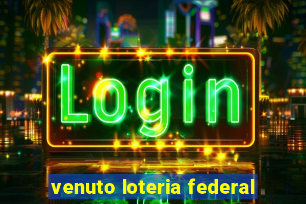 venuto loteria federal