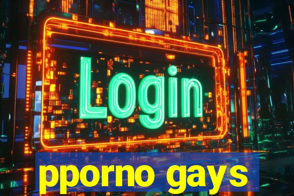 pporno gays