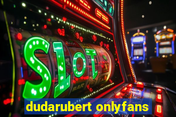 dudarubert onlyfans