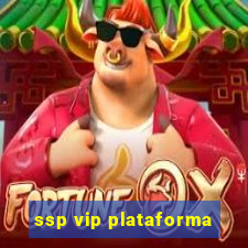 ssp vip plataforma