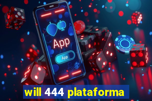 will 444 plataforma