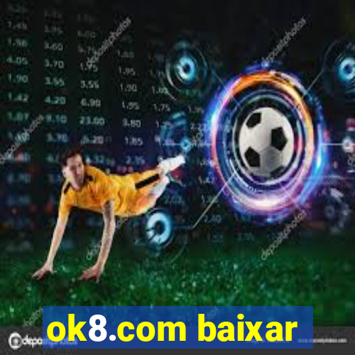 ok8.com baixar