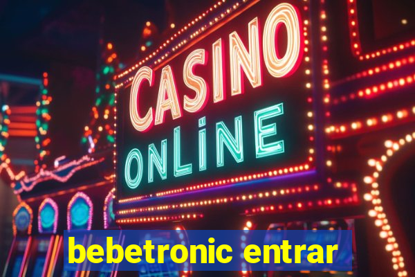 bebetronic entrar