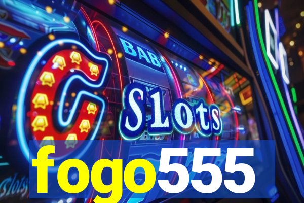 fogo555