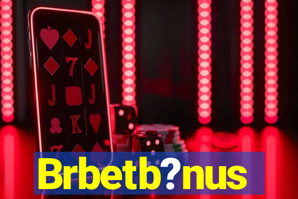 Brbetb?nus