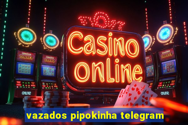 vazados pipokinha telegram