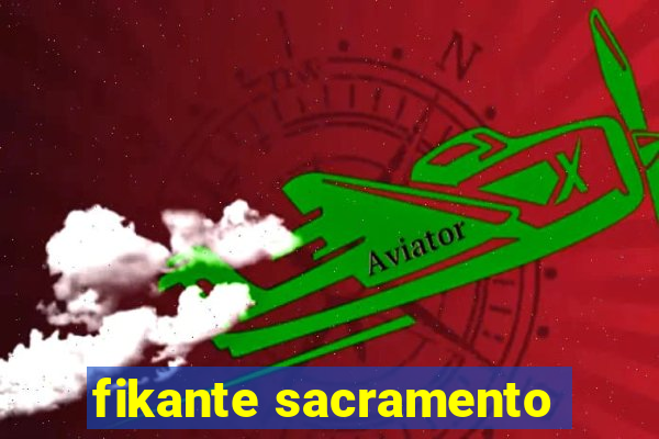 fikante sacramento