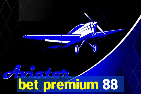 bet premium 88