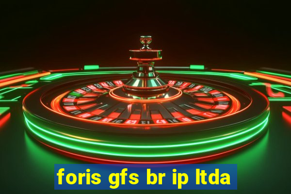 foris gfs br ip ltda