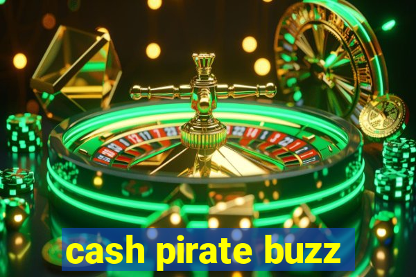 cash pirate buzz