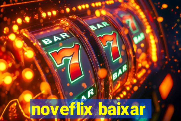 noveflix baixar