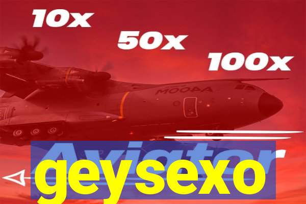 geysexo