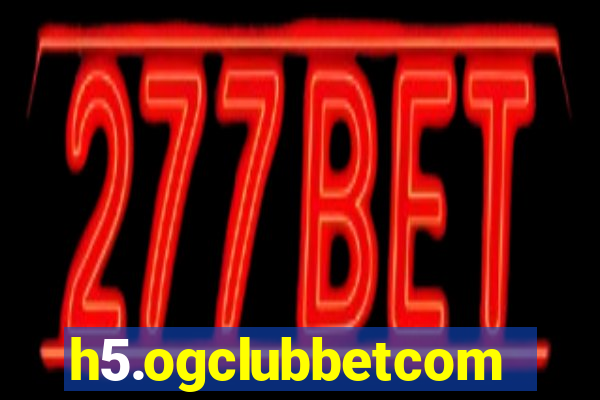 h5.ogclubbetcom