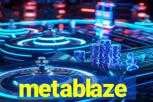 metablaze