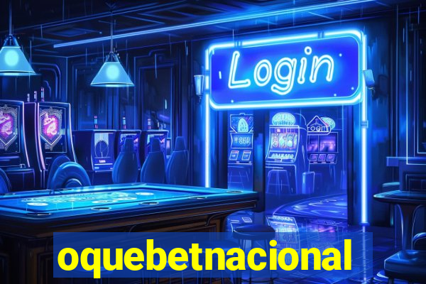 oquebetnacional