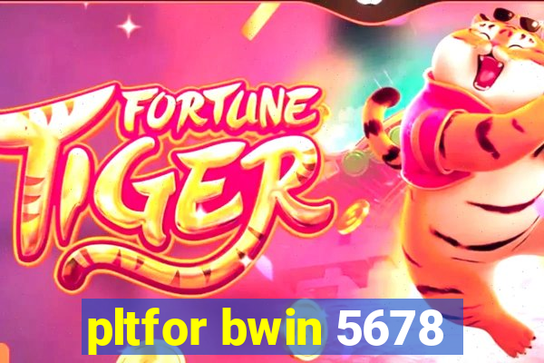 pltfor bwin 5678