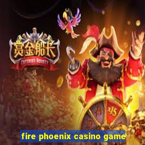 fire phoenix casino game