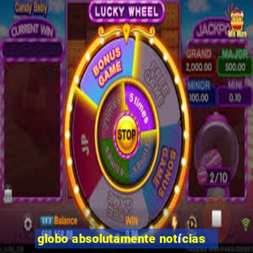 globo absolutamente notícias