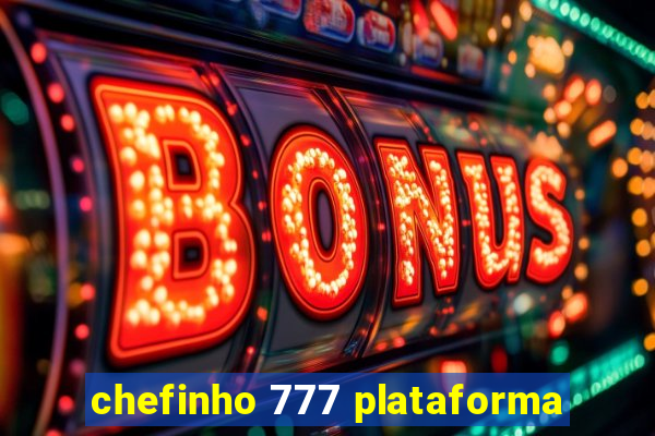 chefinho 777 plataforma