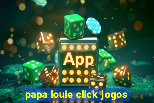 papa louie click jogos