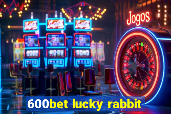 600bet lucky rabbit