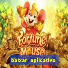 baixar aplicativo do jogo do tigrinho