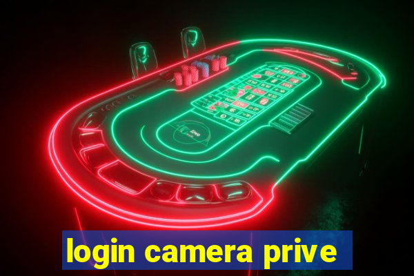 login camera prive