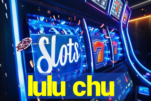 lulu chu