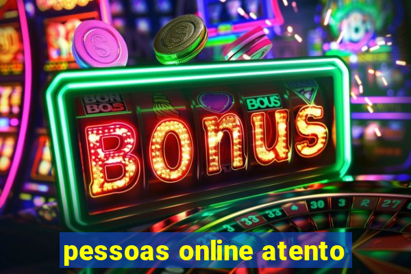 pessoas online atento