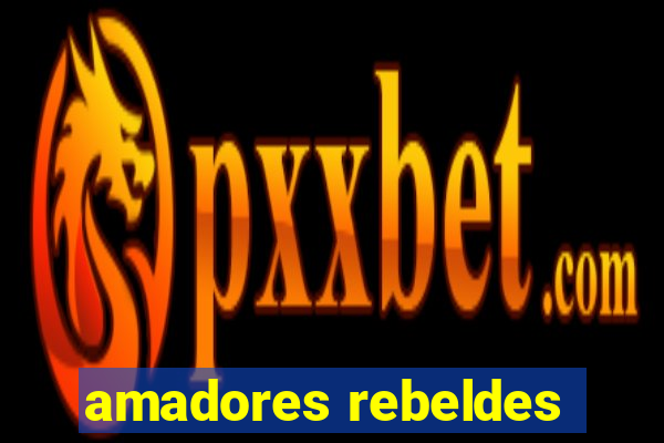 amadores rebeldes