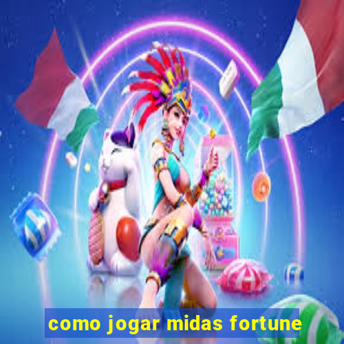 como jogar midas fortune