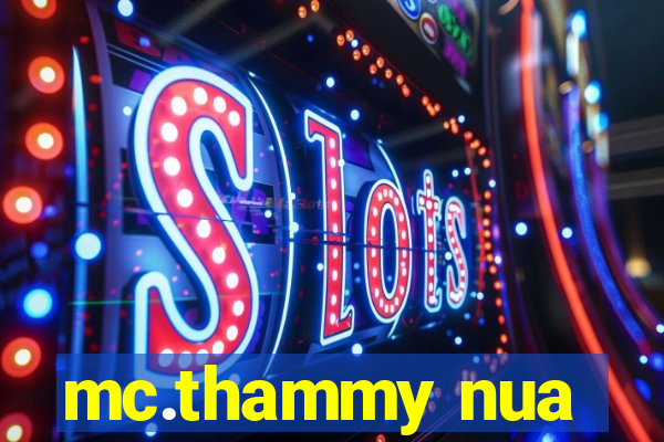 mc.thammy nua