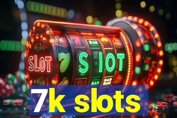 7k slots