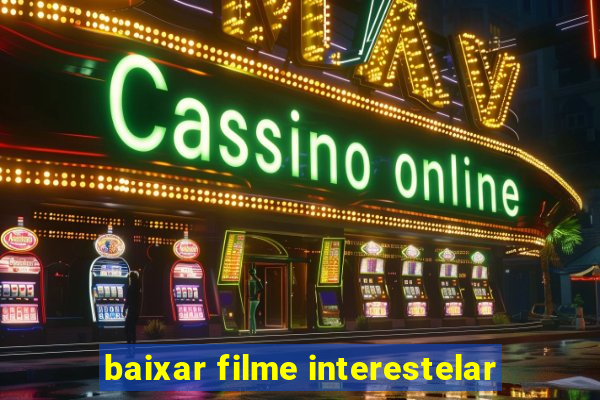 baixar filme interestelar