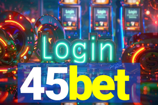 45bet