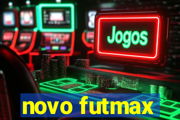 novo futmax