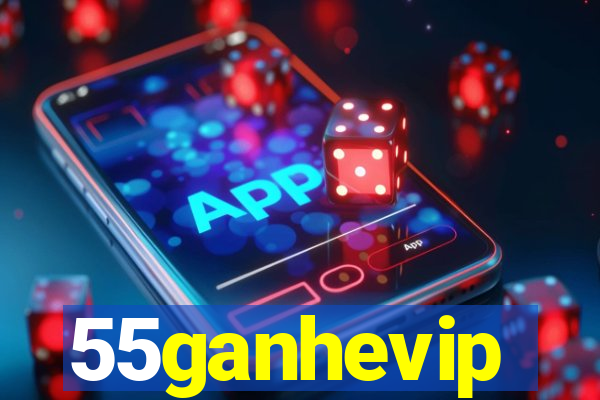 55ganhevip