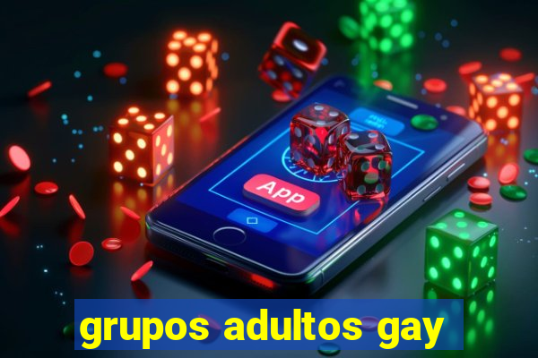 grupos adultos gay