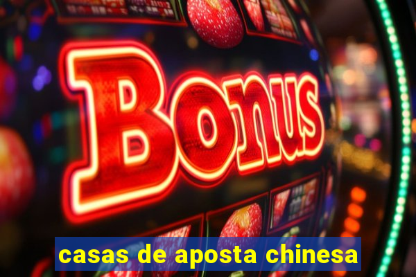 casas de aposta chinesa