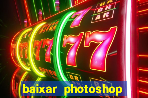 baixar photoshop beta crackeado