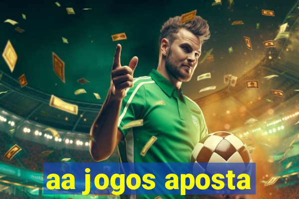 aa jogos aposta