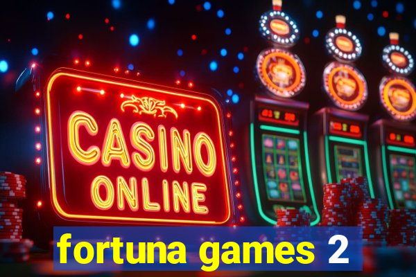 fortuna games 2