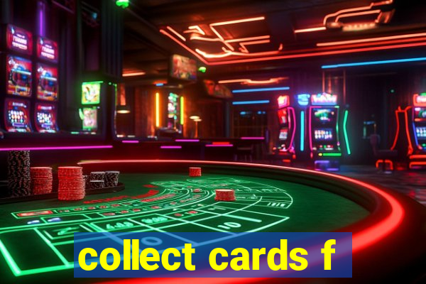 collect cards f