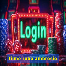 filme robo ambrosio